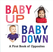 Buy Baby Up, Baby Down: A First Book of Opposites