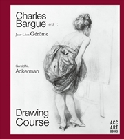 Buy Charles Bargue and Jean-Leon Gerome: Drawing Course