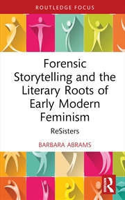 Buy Forensic Storytelling and the Literary Roots of Early Modern Feminism (Routledge Focus on Literature