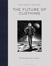 Buy The Future of Clothing: Will We Wear Suits on Mars?