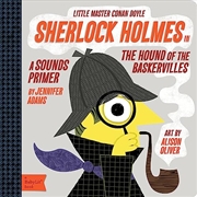 Buy Sherlock Holmes in the Hound of the Baskervilles: A BabyLit® Sounds Primer (BabyLit Primers)