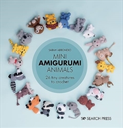 Buy Mini Amigurumi Animals: 26 tiny creatures to crochet