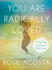 Buy You Are Radically Loved: A Healing Journey to Self-Love