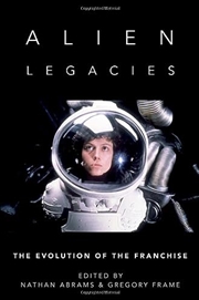 Buy Alien Legacies: The Evolution of the Franchise