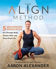 Buy The Align Method: A Modern Movement Guide for a Stronger Body, Sharper Mind, and Stress-Proof Life