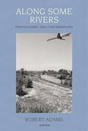 Buy Robert Adams: Along Some Rivers: Photographs and Conversations