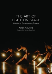 Buy The Art of Light on Stage: Lighting in Contemporary Theatre