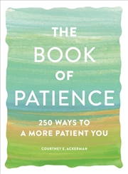 Buy The Book of Patience: 250 Ways to a More Patient You