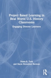 Buy Project Based Learning in Real World U.S. History Classrooms : Engaging Diverse Learners