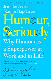 Buy Humour, Seriously: Why Humour Is A Superpower At Work And In Life