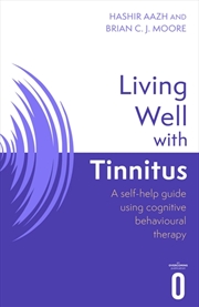 Buy Living Well with Tinnitus: A self-help guide using cognitive behavioural techniques