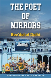 Buy The Poet of Mirrors: Bee'del of Delhi