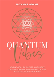 Buy Quantum Vibes: 7 Tools to Raise Your Energy, Harness Your Power and Manifest a Life that Will Blow Y