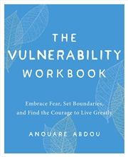 Buy The Vulnerability Workbook: Embrace Fear, Set Boundaries, and Find the Courage to Live Greatly