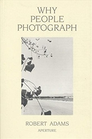 Buy Robert Adams: Why People Photograph: Selected Essays and Reviews