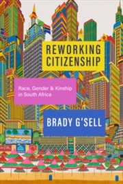 Buy Reworking Citizenship : Race, Gender, and Kinship in South Africa