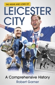 Buy Highs and Lows of Leicester City : A Comprehensive History