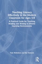 Buy Teaching Literacy Effectively in the Modern Classroom for Ages 5–8 : A Practical Guide for Teaching