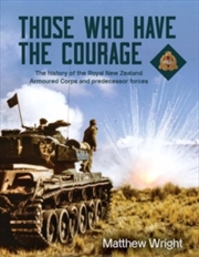 Buy Those Who Have the Courage : The History of the Royal New Zealand Armoured Corps