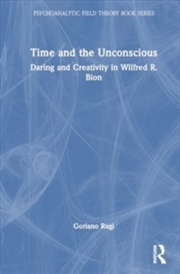 Buy Time and the Unconscious : Daring and Creativity in Wilfred R. Bion