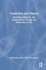 Buy Translation and Objects : Rewriting Migrancy and Displacement through the Materiality of Art