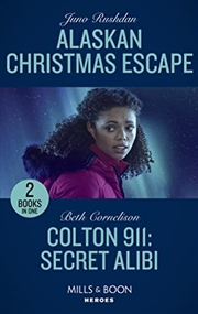 Buy Alaskan Christmas Escape / Colton 911: Secret Alibi: Alaskan Christmas Escape (Fugitive Heroes: Topa