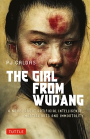 Buy The Girl from Wudang: A Novel About Artificial Intelligence, Martial Arts and Immortality