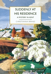 Buy Suddenly at His Residence: A Mystery in Kent: 115 (British Library Crime Classics)