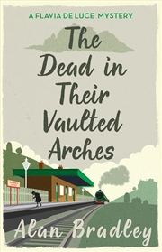 Buy The Dead in Their Vaulted Arches (Flavia De Luce Mystery 6)