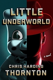 Buy Little Underworld: A Novel