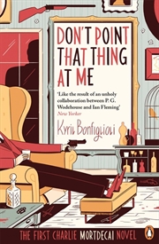 Buy Don't Point That Thing At Me Book 1: Book 1 Of The Mortdecai Trilogy