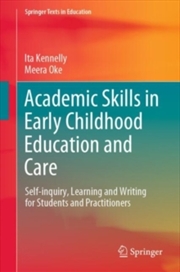 Buy Academic Skills in Early Childhood Education and Care : Self-Inquiry, Learning and Writing for Stude