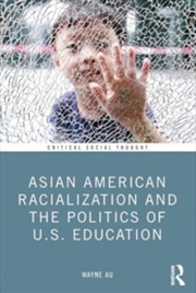 Buy Asian American Racialization and the Politics of U.S. Education