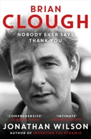 Buy Brian Clough: Nobody Ever Says Thank You