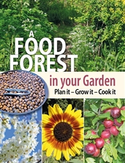 Buy A Food Forest in Your Garden: Plan It, Grow It, Cook It