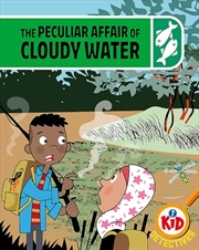 Buy Kid Detectives: The Peculiar Affair Of Cloudy Water (hardcover)