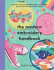 Buy The Modern Embroidery Handbook: Step-by-steps to learn over 70 hand embroidery stitches plus 20 colo