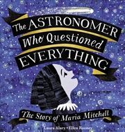 Buy The Astronomer Who Questioned Everything: The Story of Maria Mitchell