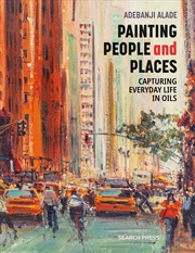 Buy Painting People and Places: Capturing everyday life in oils