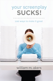 Buy Your Screenplay Sucks!: 100 Ways to Make It Great