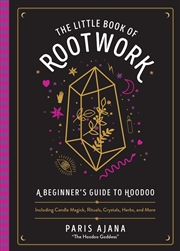 Buy The Little Book of Rootwork: A Beginner's Guide to Hoodoo?Including Candle Magic, Rituals, Crystals,