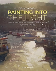 Buy Painting into the Light: How to work atmospheric magic with your oil paints