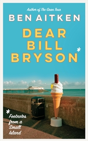 Buy Dear Bill Bryson: Footnotes from a Small Island