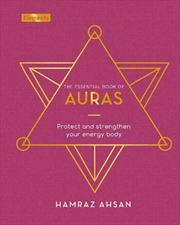 Buy The Essential Book of Auras: Protect and Strengthen Your Energy Body