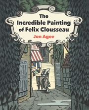 Buy The Incredible Painting of Felix Clousseau