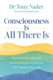 Buy Consciousness Is All There Is