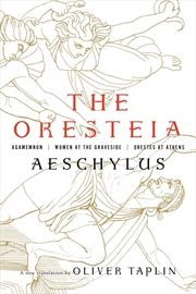 Buy The Oresteia: Agamemnon, Women at the Graveside, Orestes in Athens