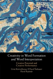 Buy Creativity in Word Formation and Word Interpretation : Creative Potential and Creative Performance