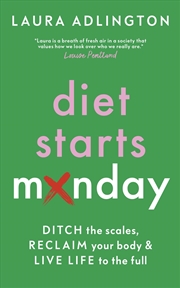 Buy Diet Starts Monday: Ditch the Scales, Reclaim Your Body and Live Life to the Full