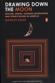 Buy Drawing Down the Moon: Witches, Druids, Goddess-Worshippers, and Other Pagans in America